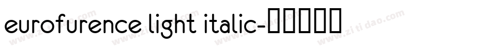 eurofurence light italic字体转换
